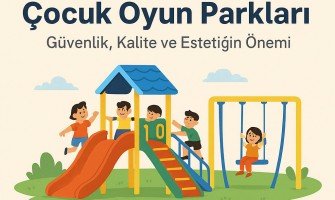 Çocuk Oyun Parkları — Güvenlik, Kalite ve Estetiğin Önemi